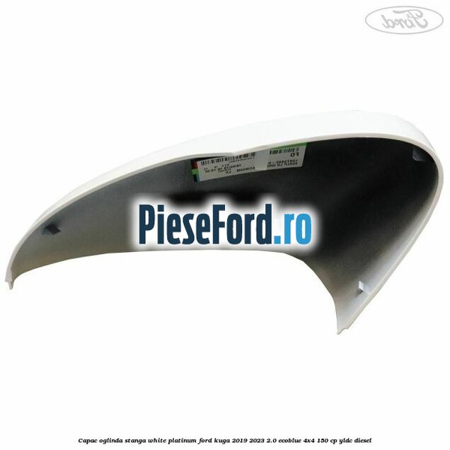 Capac oglinda stanga white platinum Ford Kuga 2019-2023 2.0 EcoBlue 4x4 150 cp YLDC diesel