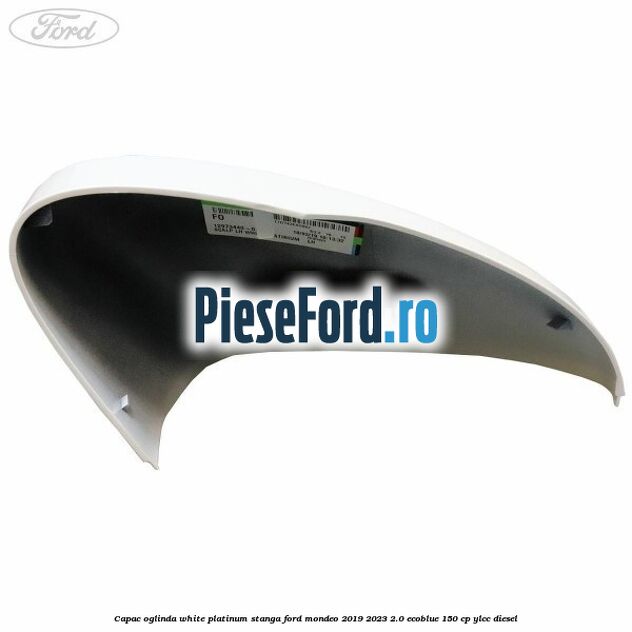 Capac oglinda white platinum stanga Ford Mondeo 2019-2023 2.0 EcoBlue 150 cp YLCC diesel