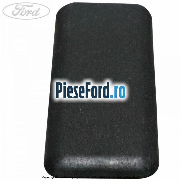 Capac opritor cadru hayon Ford C-Max 2011-2015 2.0 TDCi 140 cp UFDB diesel