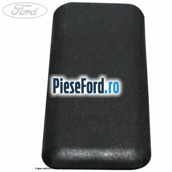 Capac opritor cadru hayon Ford C-Max 2016-2020 1.5 TDCi ECOnetic 105 cp AEDA diesel