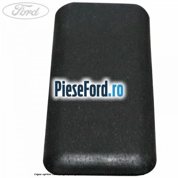 Capac opritor cadru hayon Ford Grand C-Max 2016-2020 1.6 Ti 125 cp PNDA, PNDD benzina