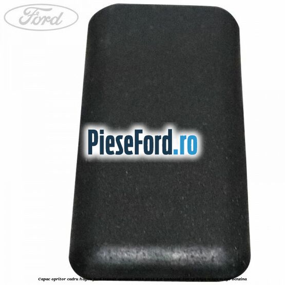 Capac opritor cadru hayon Ford Transit Connect 2013-2018 1.0 EcoBoost 100 cp B3GA, M2GA, M2GB benzina