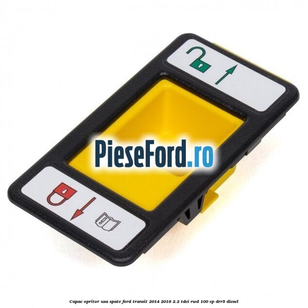 Capac opritor usa spate Ford Transit 2014-2018 2.2 TDCi RWD 100 cp DRR5 diesel