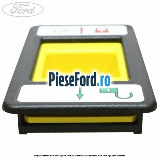 Capac opritor usa spate Ford Transit 2019-2023 E-TRANSIT RWD 269  cp C2RA electric