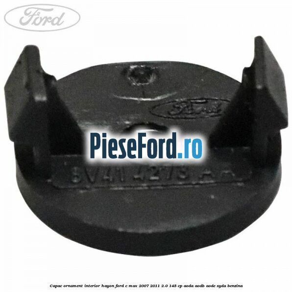 Capac ornament interior hayon Ford C-Max 2007-2011 2.0 145 cp Capac ornament interior hayon Ford C-Max 2007-2011 2.0 145 cp AODA, AODB, AODE, SYDA benzina