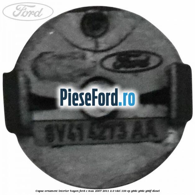 Capac ornament interior hayon Ford C-Max 2007-2011 2.0 TDCi 133 cp G6DC, G6DE, G6DF diesel