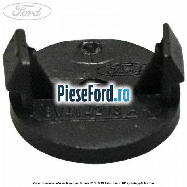 Capac ornament interior hayon Ford C-Max 2011-2015 1.6 EcoBoost 150 cp JQDA, JQDB benzina