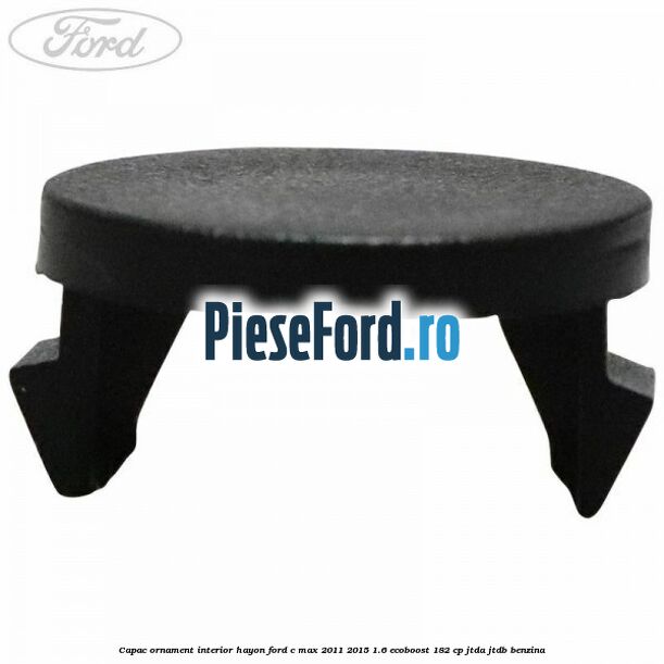 Capac ornament interior hayon Ford C-Max 2011-2015 1.6 EcoBoost 182 cp Capac ornament interior hayon Ford C-Max 2011-2015 1.6 EcoBoost 182 cp JTDA, JTDB benzina