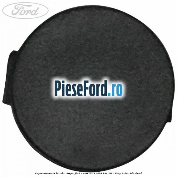 Capac ornament interior hayon Ford C-Max 2011-2015 1.6 TDCi 115 cp T1DA, T1DB diesel