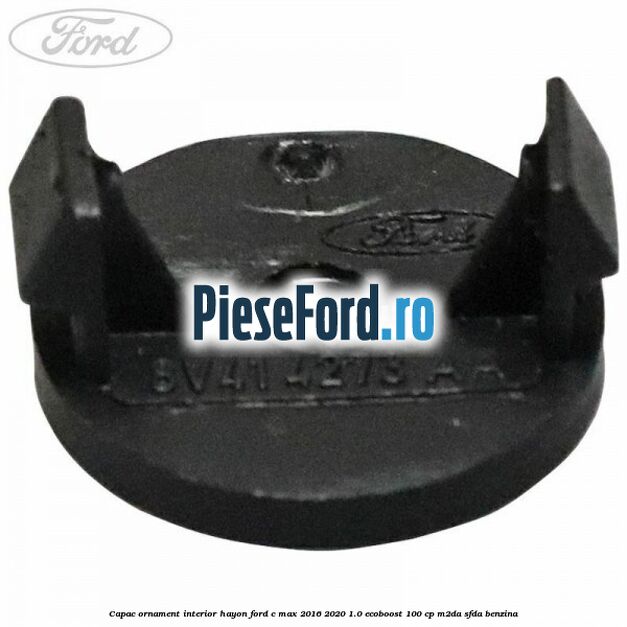 Capac ornament interior hayon Ford C-Max 2016-2020 1.0 EcoBoost 100 cp Capac ornament interior hayon Ford C-Max 2016-2020 1.0 EcoBoost 100 cp M2DA, SFDA benzina