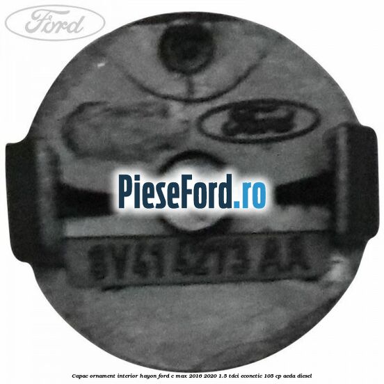 Capac ornament interior hayon Ford C-Max 2016-2020 1.5 TDCi ECOnetic 105 cp Capac ornament interior hayon Ford C-Max 2016-2020 1.5 TDCi ECOnetic 105 cp AEDA diesel