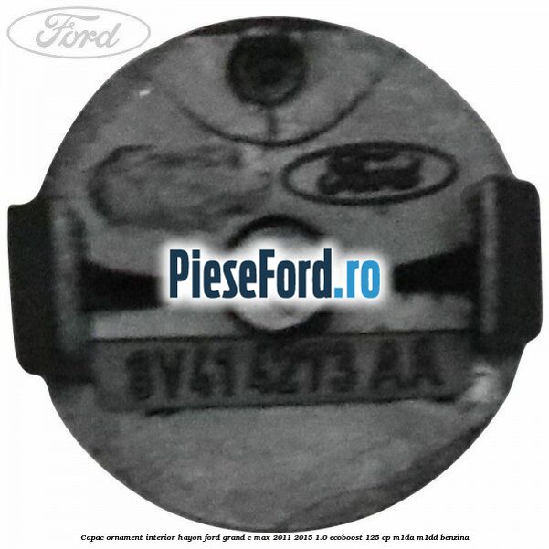 Capac ornament interior hayon Ford Grand C-Max 2011-2015 1.0 EcoBoost 125 cp M1DA, M1DD benzina