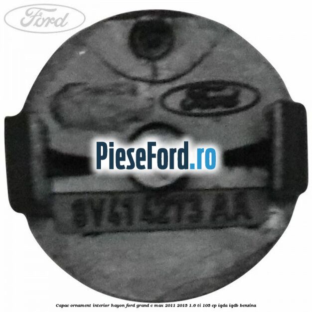 Capac ornament interior hayon Ford Grand C-Max 2011-2015 1.6 Ti 105 cp IQDA, IQDB benzina