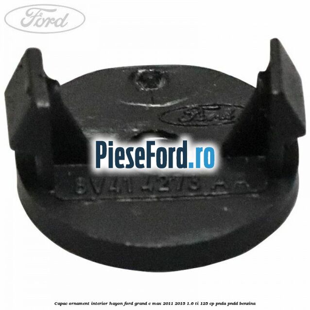 Capac ornament interior hayon Ford Grand C-Max 2011-2015 1.6 Ti 125 cp PNDA, PNDD benzina