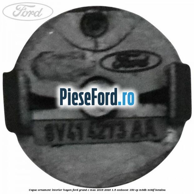 Capac ornament interior hayon Ford Grand C-Max 2016-2020 1.5 EcoBoost 150 cp M8DB, M8DF benzina