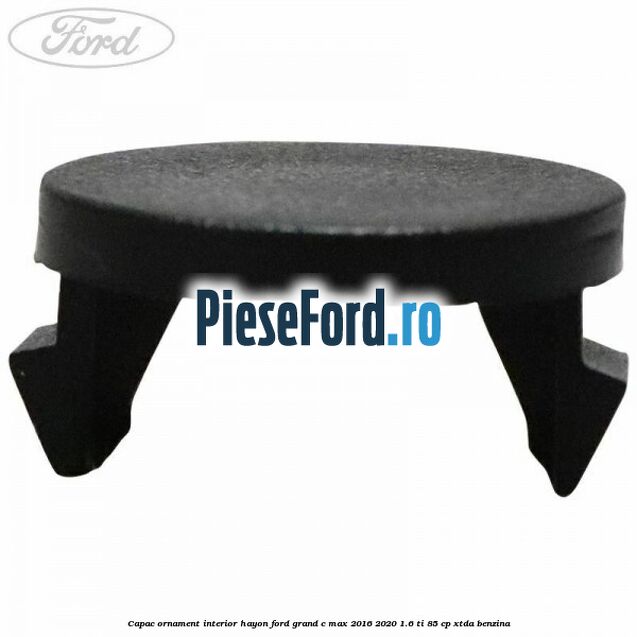 Capac ornament interior hayon Ford Grand C-Max 2016-2020 1.6 Ti 85 cp XTDA benzina