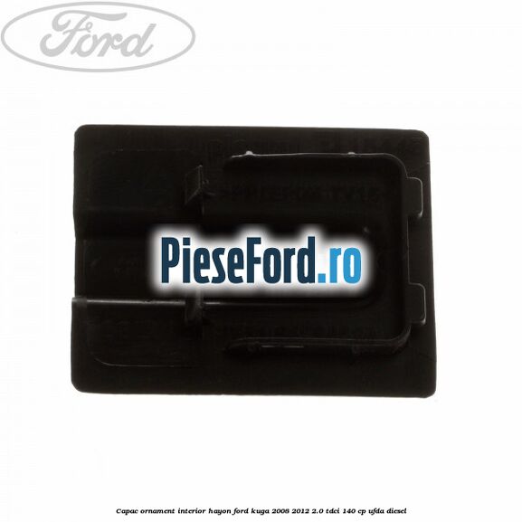 Capac ornament interior hayon Ford Kuga 2008-2012 2.0 TDCI 140 cp UFDA diesel