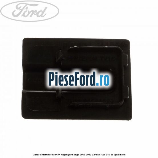 Capac ornament interior hayon Ford Kuga 2008-2012 2.0 TDCI 4x4 140 cp UFDA diesel