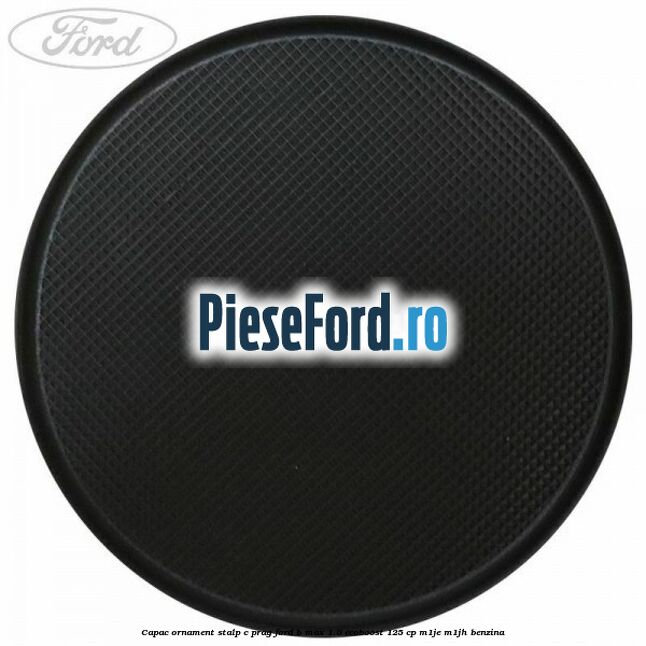 Capac ornament stalp C prag Ford B-Max 1.0 EcoBoost 125 cp M1JE, M1JH benzina