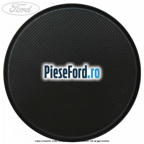 Capac ornament stalp C prag Ford B-Max 1.0 EcoBoost 140 cp YYJC benzina