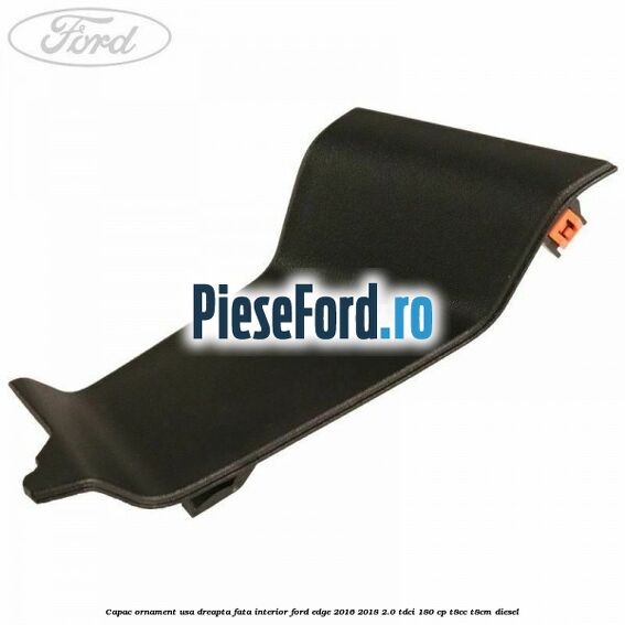 Capac ornament usa dreapta fata interior Ford Edge 2016-2018 2.0 TDCi 180 cp T8CC, T8CM diesel