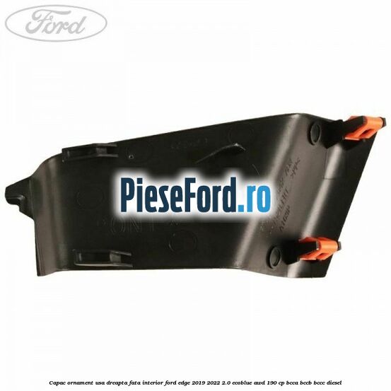 Capac ornament usa dreapta fata interior Ford Edge 2019-2022 2.0 EcoBlue AWD 190 cp BCCA, BCCB, BCCC diesel