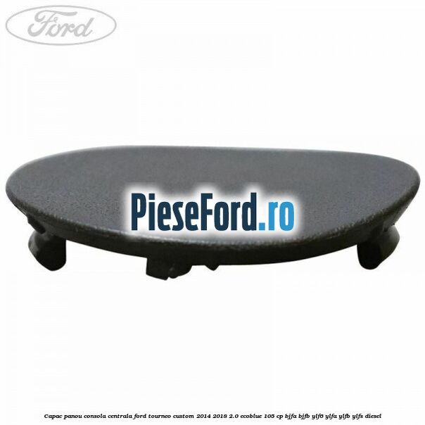 Capac panou consola centrala Ford Tourneo Custom 2014-2018 2.0 EcoBlue 105 cp Capac panou consola centrala Ford Tourneo Custom 2014-2018 2.0 EcoBlue 105 cp BJFA, BJFB, YLF6, YLFA, YLFB, YLFS diesel