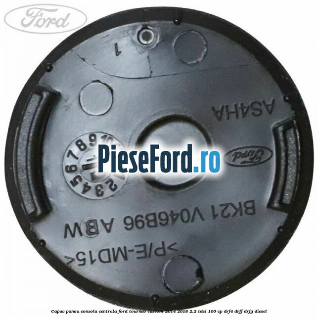 Capac panou consola centrala Ford Tourneo Custom 2014-2018 2.2 TDCi 100 cp Capac panou consola centrala Ford Tourneo Custom 2014-2018 2.2 TDCi 100 cp DRF4, DRFF, DRFG diesel