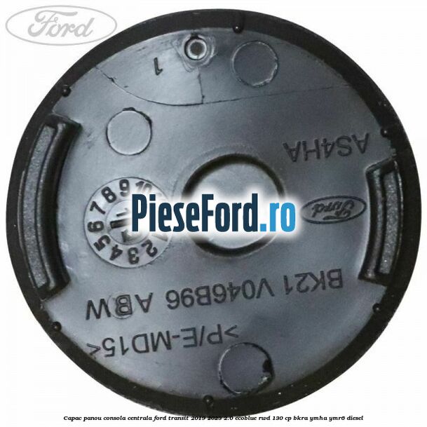 Capac panou consola centrala Ford Transit 2019-2023 2.0 EcoBlue RWD 130 cp BKRA, YMHA, YMR6 diesel