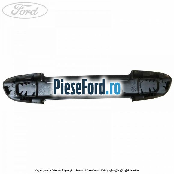 Capac panou interior hayon Ford B-Max 1.0 EcoBoost 100 cp SFJA, SFJB, SFJC, SFJD benzina