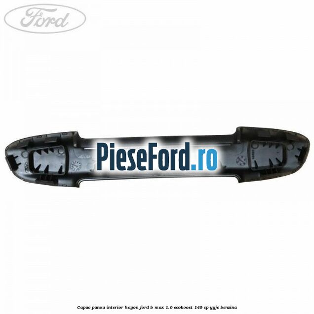 Capac panou interior hayon Ford B-Max 1.0 EcoBoost 140 cp YYJC benzina
