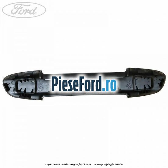 Capac panou interior hayon Ford B-Max 1.4 90 cp SPJD, SPJE benzina