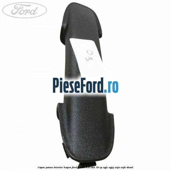Capac panou interior hayon Ford B-Max 1.5 TDCi 75 cp UGJC, UGJG, XUJA, XUJB diesel