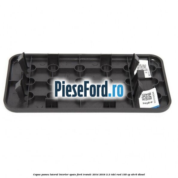Capac panou lateral interior spate Ford Transit 2014-2018 2.2 TDCi RWD 135 cp UHR5 diesel