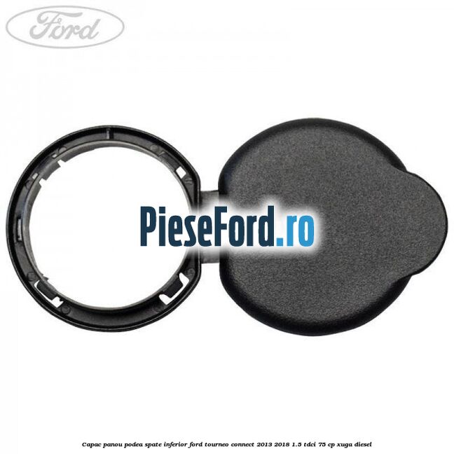 Capac panou podea spate inferior Ford Tourneo Connect 2013-2018 1.5 TDCi 75 cp XUGA diesel