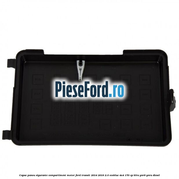 Capac panou sigurante compartiment motor Ford Transit 2014-2018 2.0 EcoBlue 4x4 170 cp Capac panou sigurante compartiment motor Ford Transit 2014-2018 2.0 EcoBlue 4x4 170 cp BLRA, YNR6, YNRA diesel