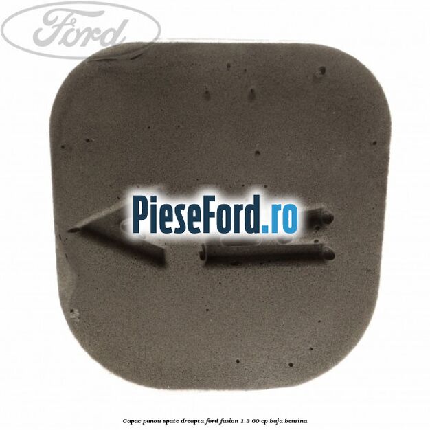 Capac panou spate dreapta Ford Fusion 1.3 60 cp Capac panou spate dreapta Ford Fusion 1.3 60 cp BAJA benzina