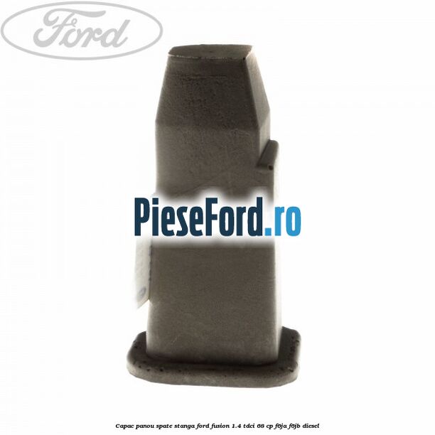 Capac panou spate stanga Ford Fusion 1.4 TDCi 68 cp F6JA, F6JB diesel