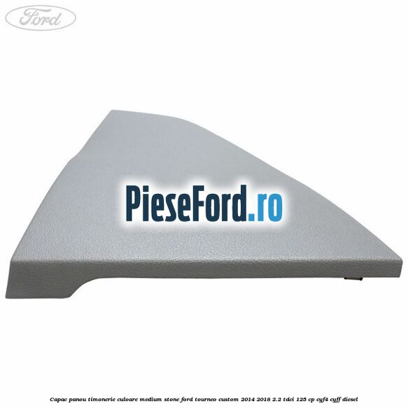 Capac panou timonerie culoare medium stone Ford Tourneo Custom 2014-2018 2.2 TDCi 125 cp Capac panou timonerie culoare medium stone Ford Tourneo Custom 2014-2018 2.2 TDCi 125 cp CYF4, CYFF diesel