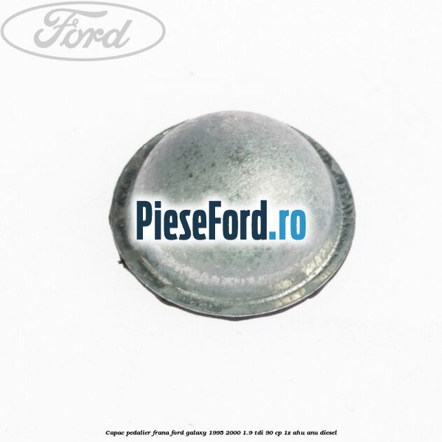 Capac pedalier frana Ford Galaxy 1995-2000 1.9 TDI 90 cp 1Z, AHU, ANU diesel