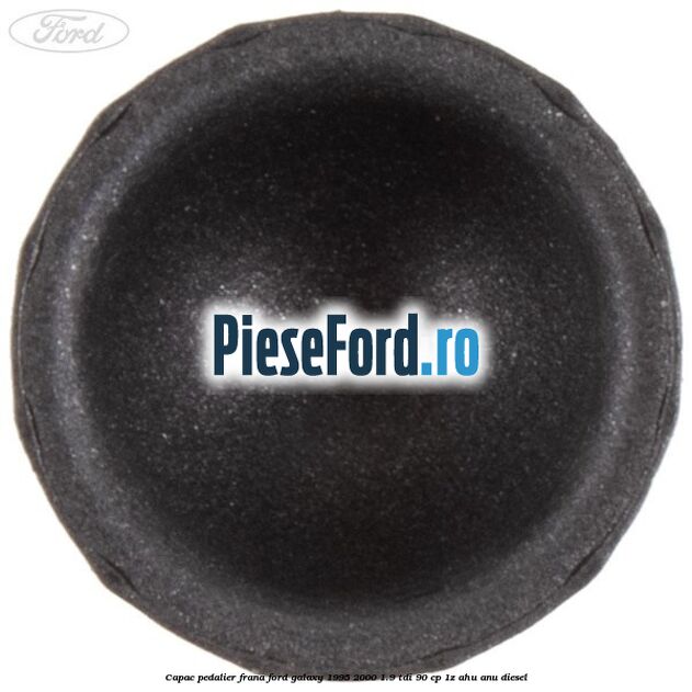 Capac pedalier frana Ford Galaxy 1995-2000 1.9 TDI 90 cp 1Z, AHU, ANU diesel