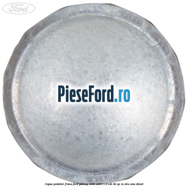 Capac pedalier frana Ford Galaxy 1995-2000 1.9 TDI 90 cp 1Z, AHU, ANU diesel