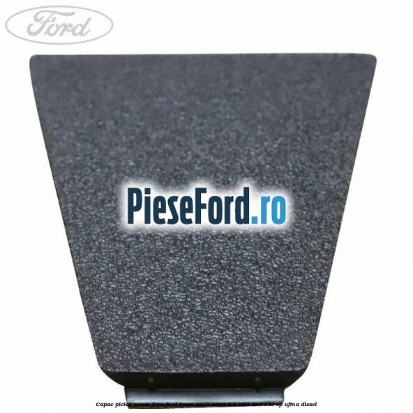 Capac picior scaun fata Ford Kuga 2013-2016 2.0 TDCi 4x4 140 cp UFMA diesel