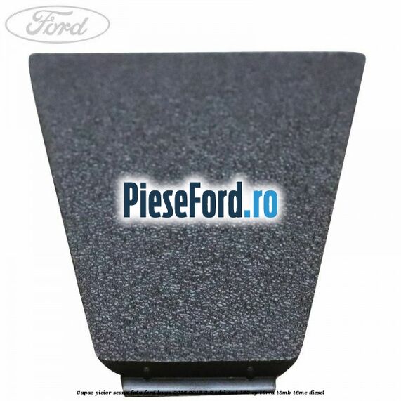 Capac picior scaun fata Ford Kuga 2016-2018 2.0 TDCi 4x4 180 cp T8MA, T8MB, T8MC diesel