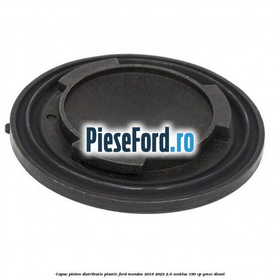 Capac pinion distributie plastic Ford Mondeo 2019-2023 2.0 EcoBlue 190 cp YMCC diesel