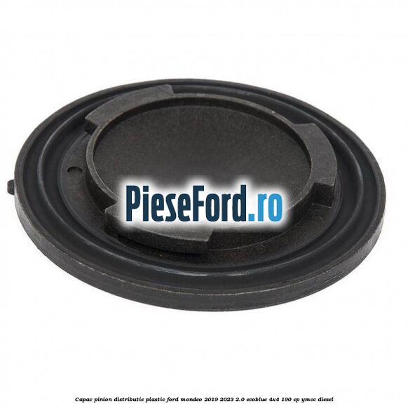 Capac pinion distributie plastic Ford Mondeo 2019-2023 2.0 EcoBlue 4x4 190 cp YMCC diesel