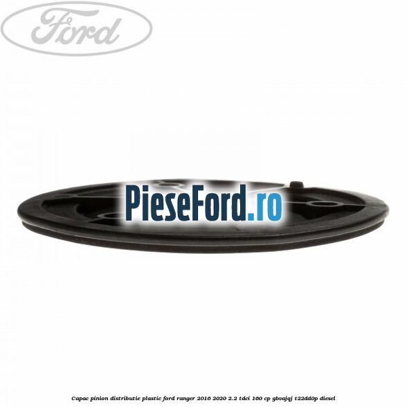 Capac pinion distributie plastic Ford Ranger 2016-2020 2.2 TDCi 160 cp GBVAJQJ, T22DD0P diesel