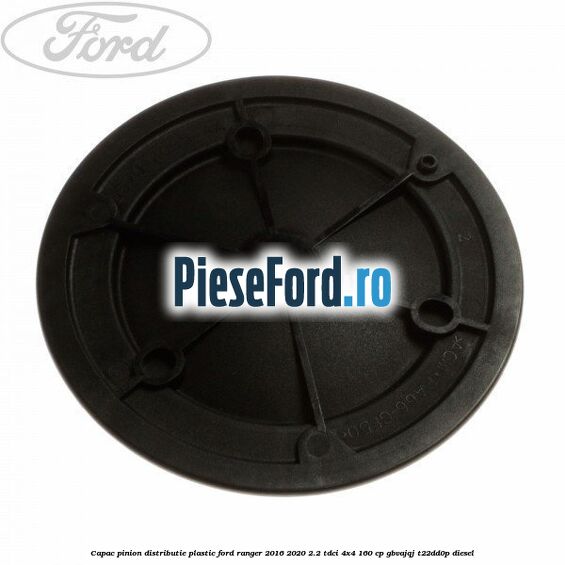 Capac pinion distributie plastic Ford Ranger 2016-2020 2.2 TDCi 4x4 160 cp