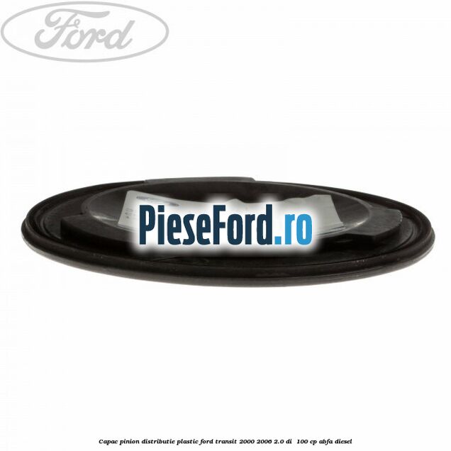 Capac pinion distributie plastic Ford Transit 2000-2006 2.0 DI  100 cp ABFA diesel