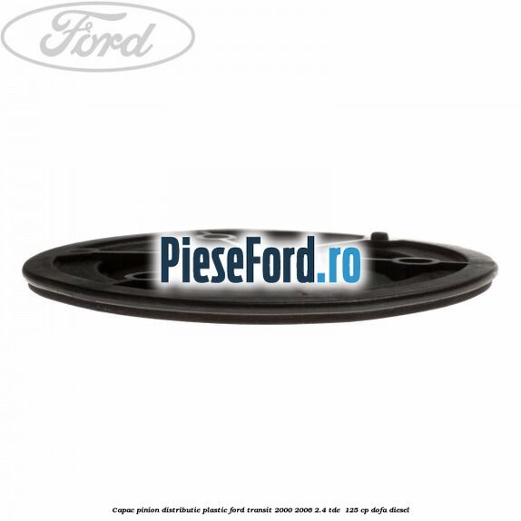 Capac pinion distributie plastic Ford Transit 2000-2006 2.4 TDE  125 cp DOFA diesel